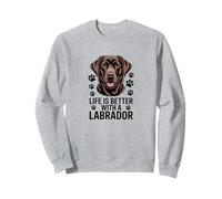 Life is Better With A Labrador, Chocolate Lab Retriever Sweatshirt