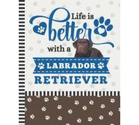 Life Is Better With A Labrador Retriever: 7.5 x 9.25 / Dog Composition Notebook Wide Ruled / 108 Pages / Stationery Gift for Note Taking / Chocolate Brown Lab Paw Print Pattern Funny Quote Cover