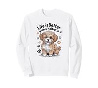 Life Is Better With a Maltipoo, Maltese and Poodle Mix Dog Sweatshirt