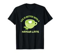 Life is Better With A Matcha Latte Love Green Tea Adult Kids T-Shirt