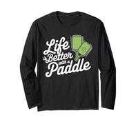 Life is Better with A Paddle Long Sleeve T-Shirt