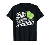 Life is Better with A Paddle Pickleball Fun T-Shirt