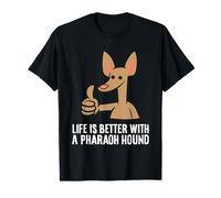 Life is Better with A Pharaoh Hound T-Shirt