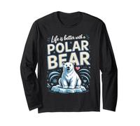 Life is Better with a Polar Bear Arctic Long Sleeve T-Shirt