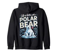Life Is Better With a Polar Bear Arctic Zip Hoodie