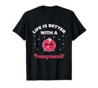 Life is Better with A Pomegranate for Pomegranate Lover T-Shirt