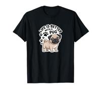Life is Better with A Pug, Fawn Colored Pug T-Shirt