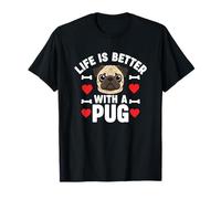 Life is Better with A Pug T-Shirt