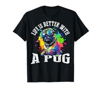 Life is better with a pug T-Shirt