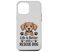 Life Is Better With a Rescue Dog, Adopt a Pup Case for iPhone 12 Pro Max