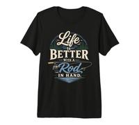 Life is Better with A Rod in Hand Angler - Fishing Premium T-Shirt