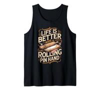Life is Better with a Rolling Pin in Hand Baking Baker Tank Top