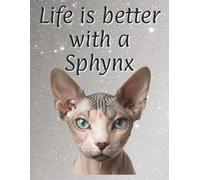 Life is better with a Sphynx: 120 page lined notebook | Cat lover gift | Cat Mum | Cat Dad | Perfect for writing or journaling | 8.5x11 inches