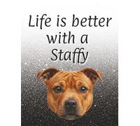 Life is better with a Staffy: 120 page lined notebook | Dog lover gift | Dog Mum | Dog Dad | Perfect for writing or journaling | 8.5x11 inches