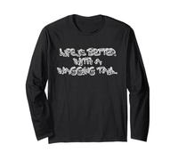 Life is Better with a Wagging Tail Quote Long Sleeve T-Shirt