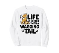 Life Is Better with a Wagging Tail Sweatshirt