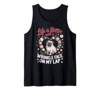 Life is Better with a Wrinkle Face on My Lap Pug Tank Top