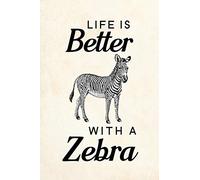 Life Is Better With A Zebra: Blank Lined Journal Notebook, 6" x 9", Zebra journal, Zebra notebook, Ruled, Writing Book, Notebook for Zebra lovers, International Zebra Day Gifts