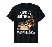 Life Is Better With African Fat-tailed Geckos T-Shirt