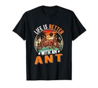 Life is better with an Ant T-Shirt