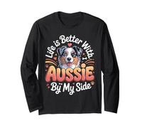 Life is Better with an Aussie by My Side Australian Shepherd Long Sleeve T-Shirt