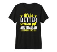 Life is Better with an Australian Shepherd Premium T-Shirt