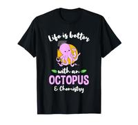 Life is Better with an Octopus and Chemistry T-Shirt