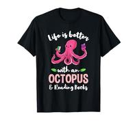 Life is Better with an Octopus and Reading Books T-Shirt