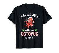 Life is Better with an Octopus and Space T-Shirt