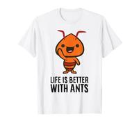 Life is Better with Ants Funny Ant Lover T-Shirt