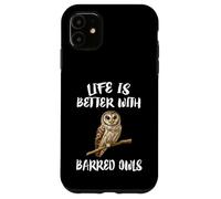 Life Is Better With Barred Owls Birds Case for iPhone 11
