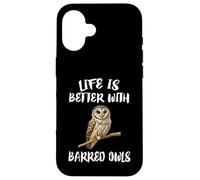 Life Is Better With Barred Owls Birds Case for iPhone 16