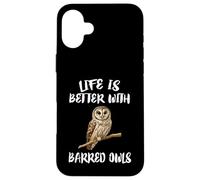 Life Is Better With Barred Owls Birds Case for iPhone 16 Plus