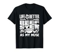 Life is Better with Beef Stew As My Muse Meat Lover T-Shirt