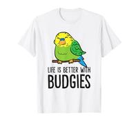 Life Is Better With Budgies T-Shirt