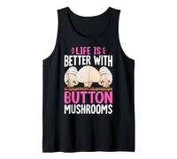 Life is Better with Button Mushrooms Tank Top