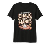 Life is Better with Chalk on My Hands Rock Climbing Climber Premium T-Shirt