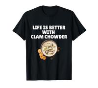 Life is Better with Clam Chowder Shirt Funny Chowder Lover T-Shirt