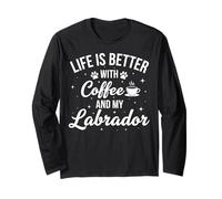 Life is Better with Coffee and My Labrador Long Sleeve T-Shirt