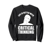 Life Is Better With Critical Thinking Sweatshirt