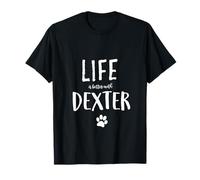 Life is better with Dexter Dog Name T-Shirt Gift Shirt T-Shirt