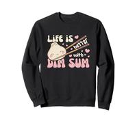 Life Is Better With Dim Sum Kawaii Dim Sum Dumpling Sweatshirt