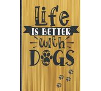 Life is Better With Dogs Puppy Positive Quote Art Notebook With Funny Sayings On Front: Funny Quotes Can Help Changing Negative Thinking To Positive: ... Journal Is A Great Gift Idea Notebook