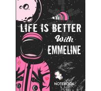 Life is Better With Emmeline Notebook: Astronaut Notebook Birthday Gift For Girls and Women With Personalized Name With Awesome Space Cover Design, 8.5x11 in ,110 Lined Pages.