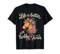 Life is Better with Hobby Horses T-Shirt