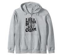 Life is Better with Ice Cream Fun Foodie Quote Zip Hoodie