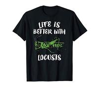 Life Is Better With Locusts Insect T-Shirt