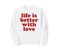 Life Is Better With Love Valentine's Day Red Lettering Sweatshirt