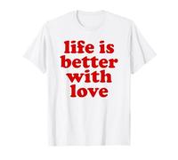 Life is Better with Love Valentine's Day Red Lettering T-Shirt