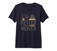 Life is Better with Moles Animal Mound Premium T-Shirt